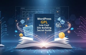 WordPress GPL Low Cost Site Building Secret Guide WordPress GPL Low Cost Site Building Secret Guide
